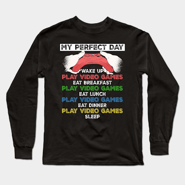 My Perfect Day Video Games T-shirt Funny Cool Gamer Tee Gift Long Sleeve T-Shirt by mo designs 95